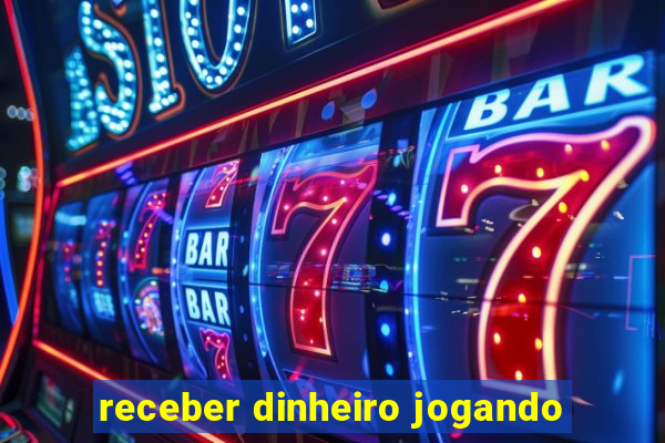 receber dinheiro jogando